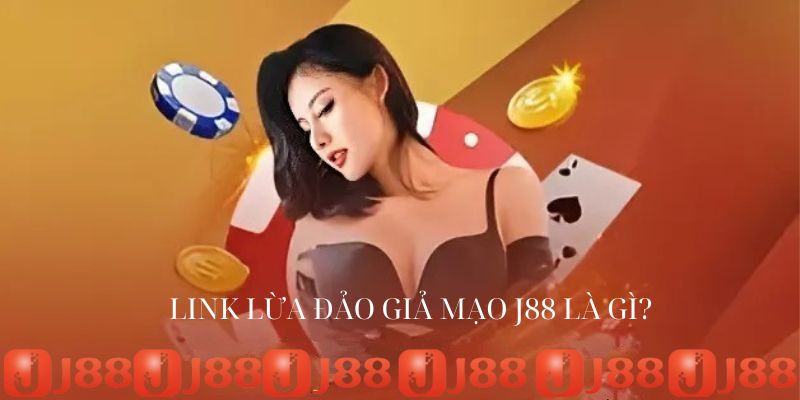 Link lừa đảo giả mạo J88 - Cảnh báo thành viên